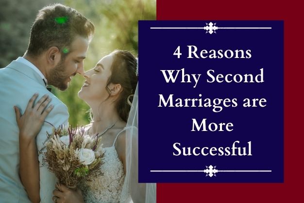 4 Reasons Why Second Marriages are More Successful