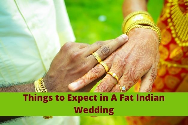3 Things to Expect in A Fat Indian Weddings