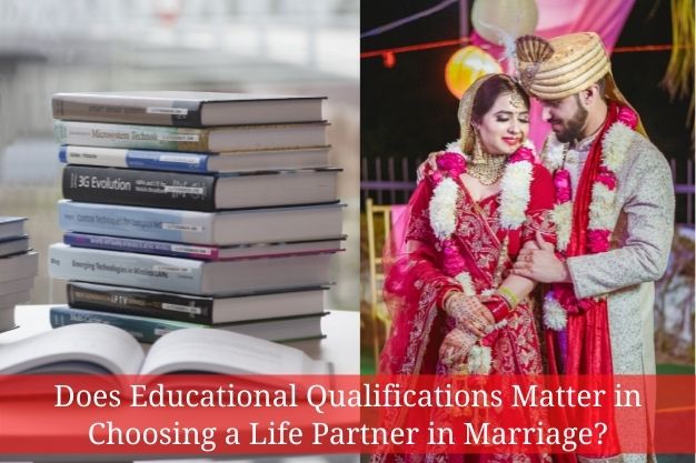 Does Educational Qualifications Matter in Choosing a Life Partner in Marriage?