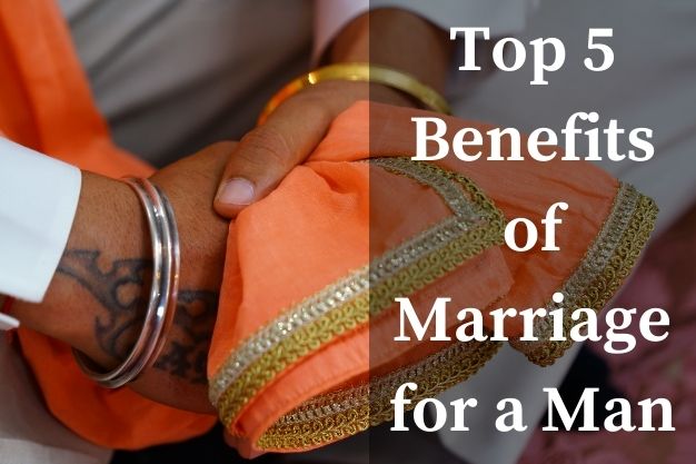 Top 5 Benefits of Marriage for a Man