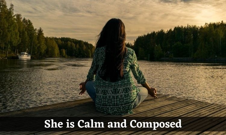 She is Calm and Composed