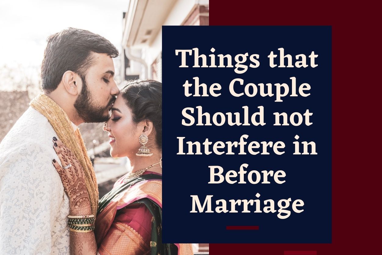 Things that the Couple Should not Interfere in Before Marriage