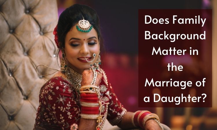 Family Background Matter in The Marriage of a Daughter