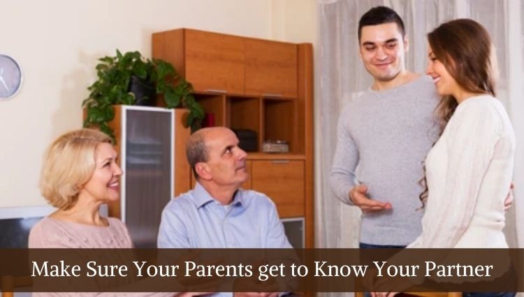 Make Sure Your Parents get to Know Your Partner