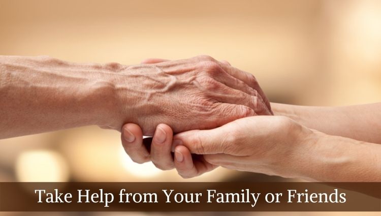 Take Help from Your Family or Friends
