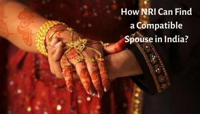How NRI Can Find a Compatible Spouse in India