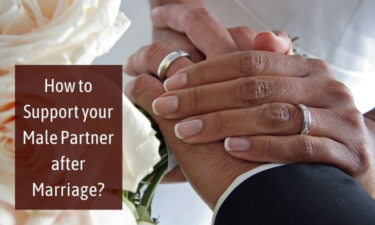 Support your Male Partner after Marriage