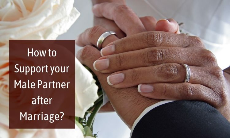 How to Support your Male Partner after Marriage