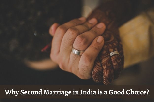 Why Second Marriage in India is a Good Choice?