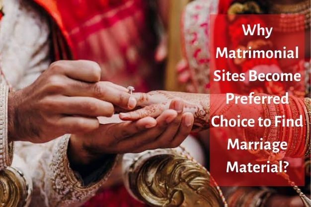 Why Matrimonial Sites Become Preferred Choice to Find Marriage Material
