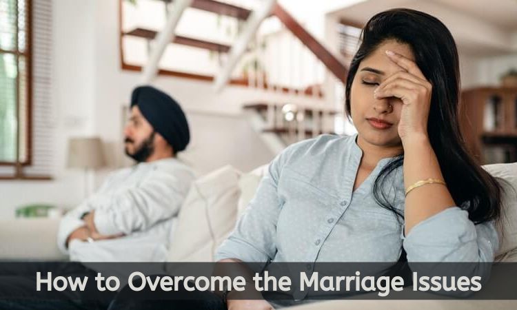 How to Overcome the Marriage Issues