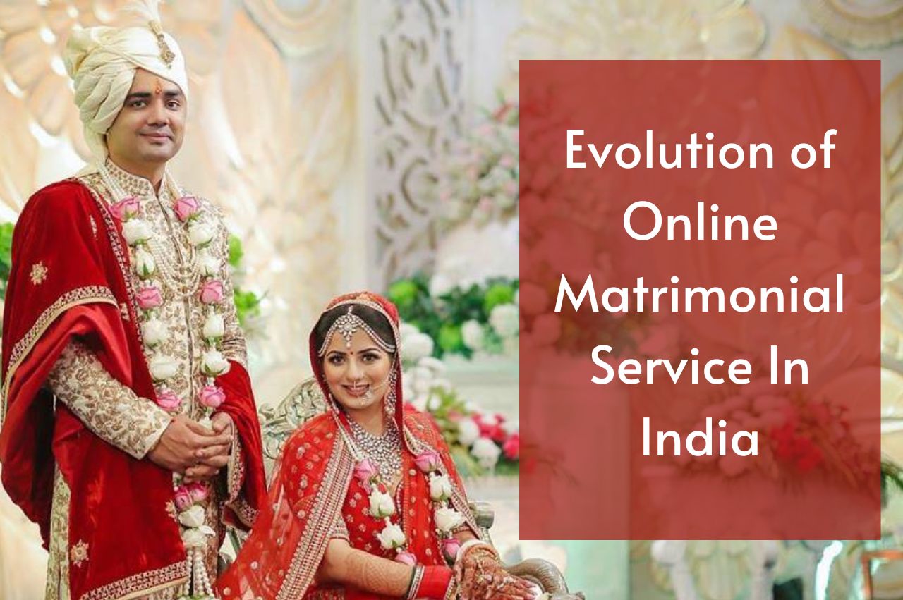 Evolution of Online Matrimonial Service In India
