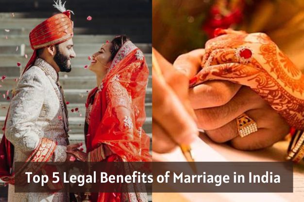 Top 5 Legal Benefits of Marriage in India