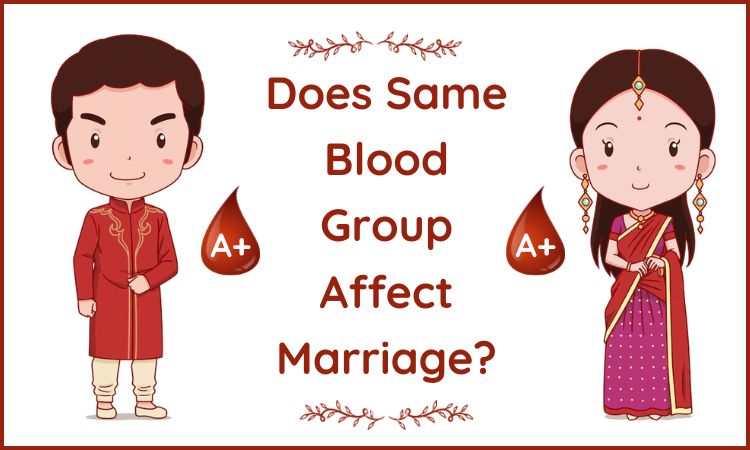 Does Same Blood Group Affect Marriage