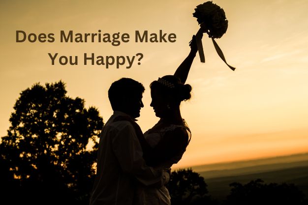 Does Marriage Make You Happy?