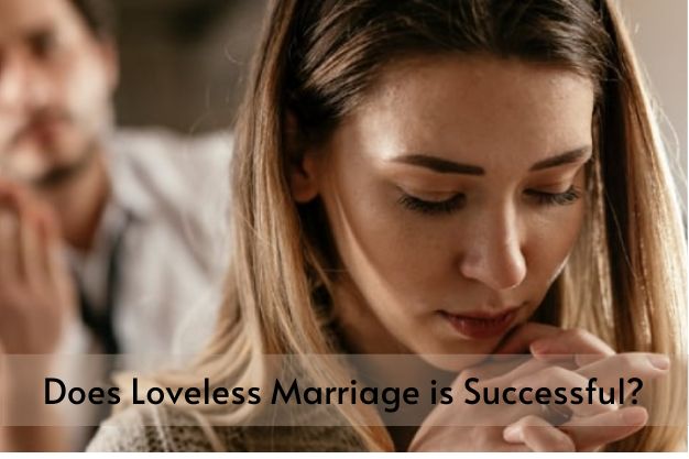 Does Loveless Marriage is Successful