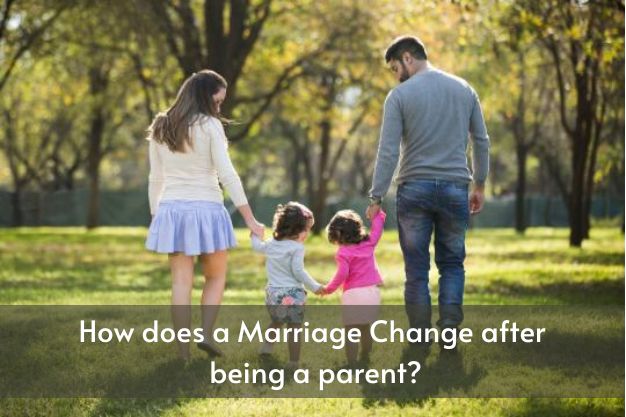 How does a Marriage Change after being a parent?