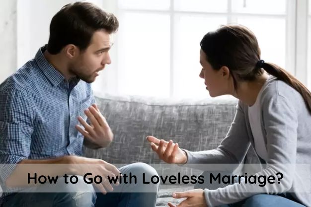 How to Go with Loveless Marriage