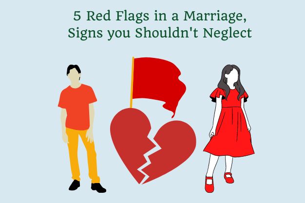 5 Red Flags in a Marriage, Signs you Shouldn’t Neglect