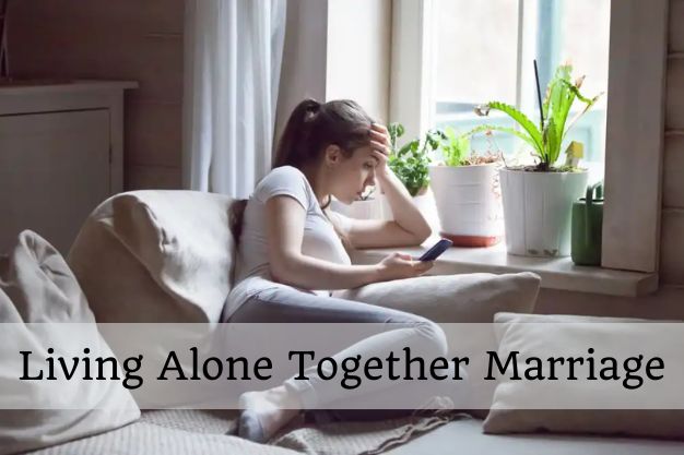 Living alone together marriage