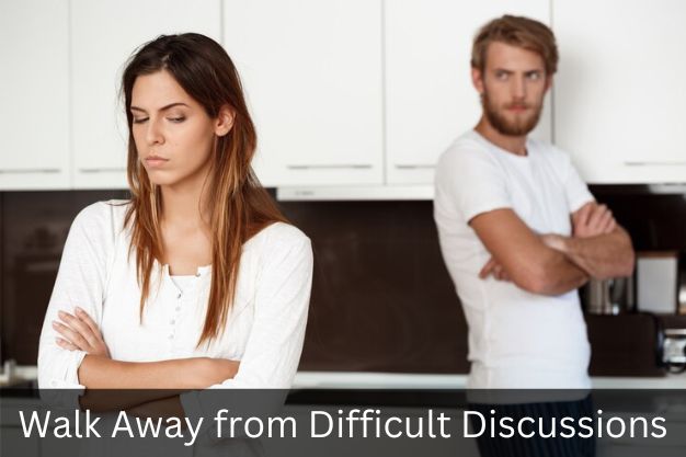 Walk Away from Difficult Discussions