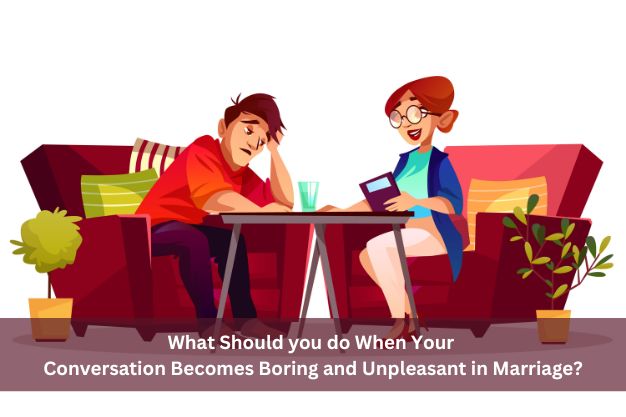 What Should you do When Your Conversation Becomes Boring in Marriage?