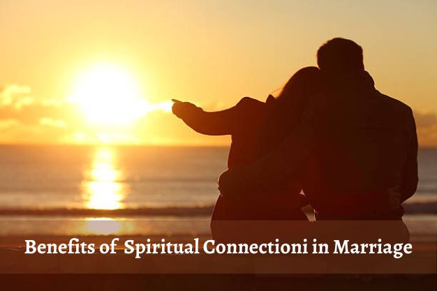 Benefits of Spiritual Connection in Marriage
