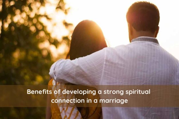 Benefits of developing a strong spiritual connection in a marriage