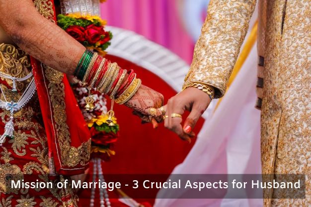 Mission of Marriage – 3 Crucial Aspects for Husband