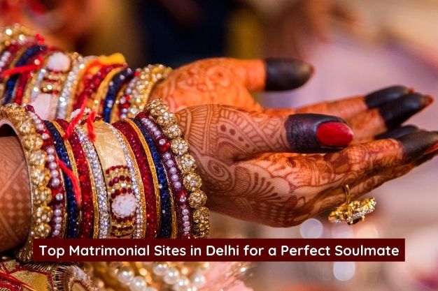 Top 5 Best Matrimonial Sites in Delhi for a Perfect Soulmate